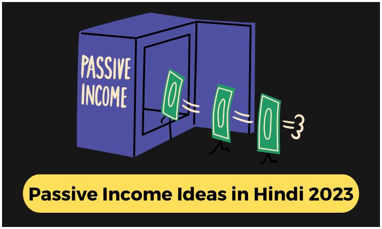 Passive Income Ideas in Hindi 2023